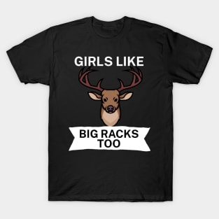 Girls like big racks too T-Shirt